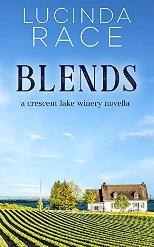 Blends : A Clean Romance in The Finger Lakes (The Crescent Lake Winery Series Book 1)
