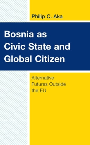 Bosnia as Civic State and Global Citizen Alternative Futures Outside the EU