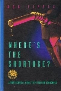 Where's the Shortage?: A Nontechnical Guide to Petroleum Economics