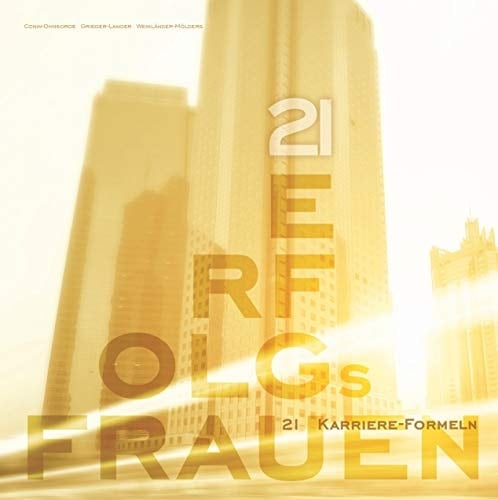 21 Erfolgsfrauen 21 Karriereformeln