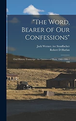 "The Word, Bearer of Our Confessions" Oral History Transcript: the Greenwood Press, 1968-1996 / 199