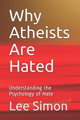 Why Atheists Are Hated Understanding the Psychology of Hate
