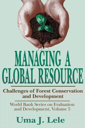 Managing a Global Resource Challenges of Forest Conservation and Development