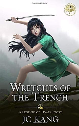 Wretches of the Trench: A Legends of Tivara Story (Scions of the Black Lotus)