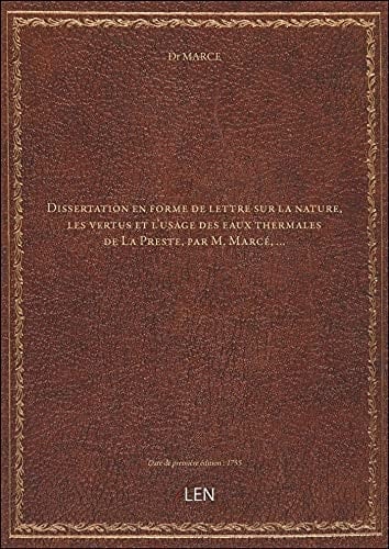 Dissertation en forme de lettre sur la nature, les vertus et l'usage des eaux thermales de La Preste