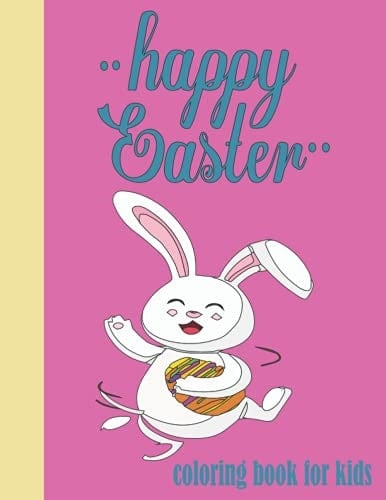 Happy Easter Coloring Book for Kids Big and Easy Easter Coloring Books for Toddlers, Preschool Children, and Kindergarten