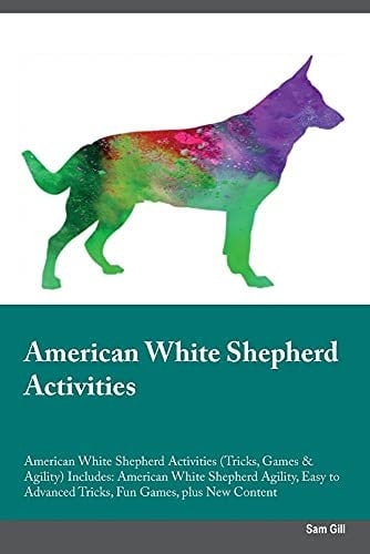 American White Shepherd Activities American White Shepherd Activities (Tricks, Games & Agility) Includes: American White Shepherd Agility, Easy to Advanced Tricks, Fun Games, plus New Content