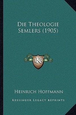 Die Theologie Semlers (1905) (German Edition)