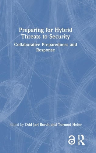 Preparing for Hybrid Threats to Security Collaborative Preparedness and Response