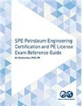 SPE Petroleum Engineering Certification and PE License Exam Reference Guide