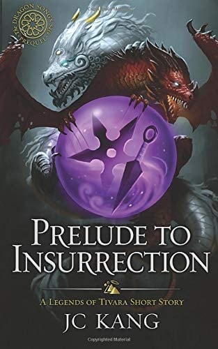 Prelude to Insurrection: A Legends of Tivara Short Story (The Dragon Songs Saga (Old Edition))