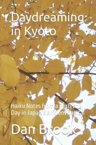 Daydreaming in Kyoto: Haiku Notes from a Perfect Day in Japan’s Ancient Capital