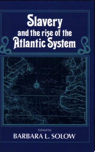 Slavery and the Rise of the Atlantic System
