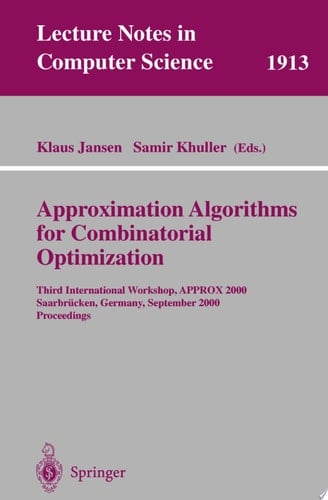 Approximation Algorithms for Combinatorial Optimization Third International Workshop, APPROX 2000 Saarbrücken, Germany, September 5-8, 2000 Proceedings
