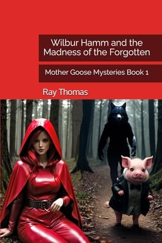 Wilbur Hamm and the Madness of the Forgotten Mother Goose Mysteries Book 1