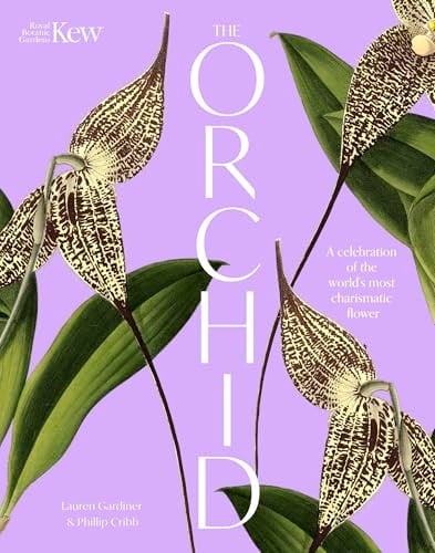 The Orchid: Royal Botanic Gardens, Kew A Celebration of the World's Most Charismatic Flower