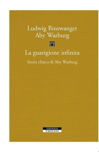 La guarigione infinita Storia clinica di Aby Warburg