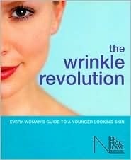 Wrinkle Revolution: Every Woman's Guide To A Younger Looking Skin