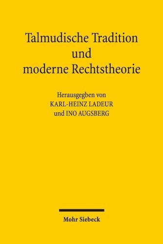 Talmudische Tradition und moderne Rechtstheorie Kontexte und Perspektiven einer Begegnung
