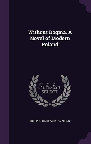 Without Dogma. a Novel of Modern Poland