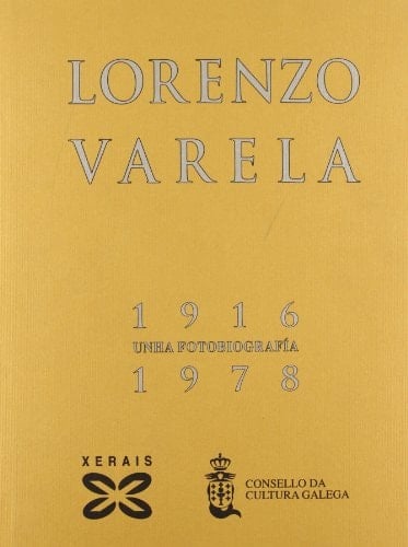 Lorenzo Varela 1916 - 1978 ; unha fotobiografía