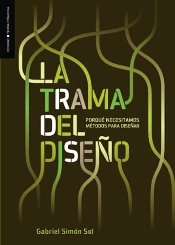La trama del diseño porqué necesitamos métodos para diseñar