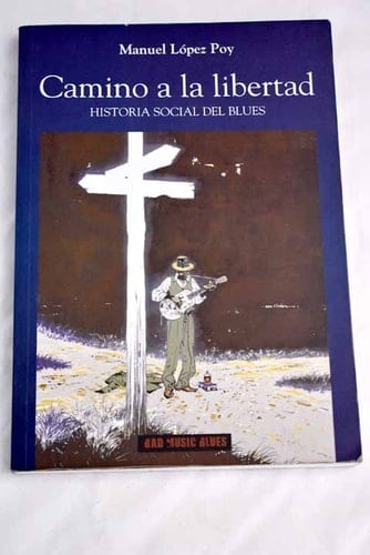 Camino a la libertad historia social del blues