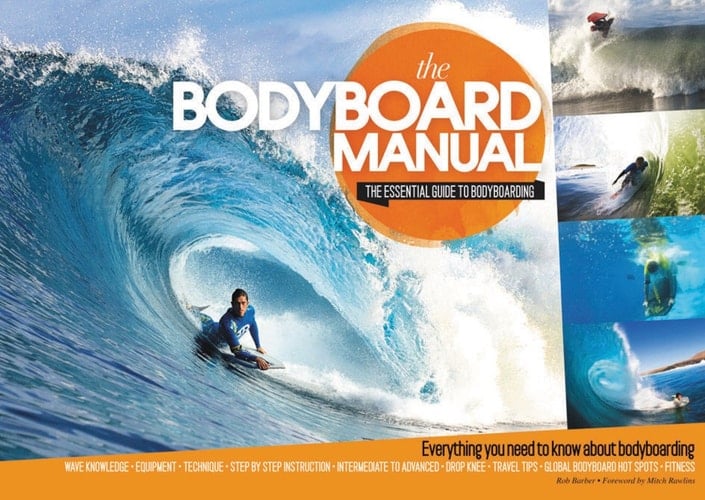 The Bodyboard Manual The Essential Guide to Bodyboarding