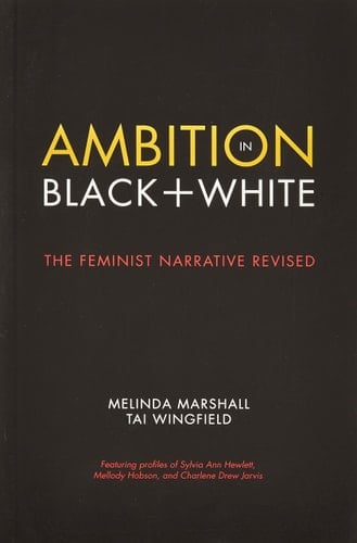 Ambition in Black + White The Feminist Narrative Revised