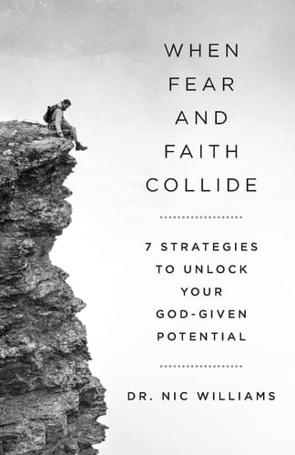 When Fear and Faith Collide 7 Strategies to Unlock Your God-Given Potential