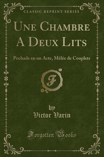 Une Chambre a Deux Lits Pochade En Un Acte, Mèlée de Couplets (Classic Reprint)