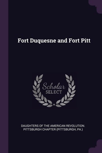Fort Duquesne and Fort Pitt