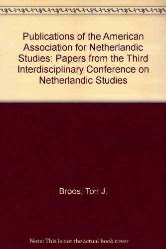 Publications of the American Association for Netherlandic Studies: Papers from the Third Interdisciplinary Conference on Netherlandic Studies