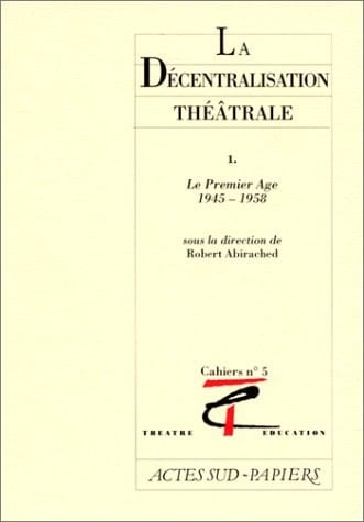 La Décentralisation théâtrale: 1968, le tournant