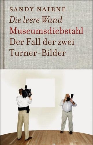 Die leere Wand - Museumsdiebstahl der Fall der zwei Turner-Bilder