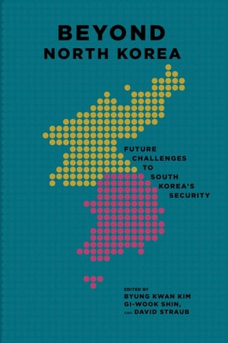 Beyond North Korea Future Challenges to South Korea's Security