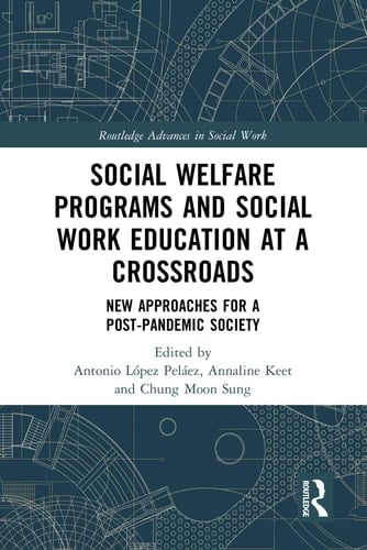 Social Welfare Programs and Social Work Education at a Crossroads New Approaches for a Post-pandemic Society