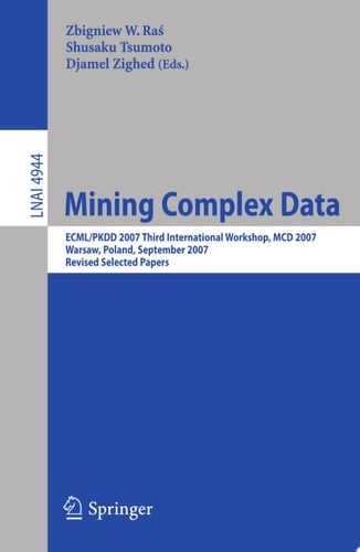 Mining Complex Data ECML/PKDD 2007 Third International Workshop, MDC 2007, Warsaw, Poland, September 17-21, 2007, Revised Selected Papers