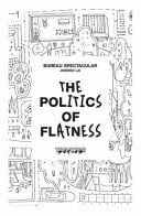 The Politics of Flatness