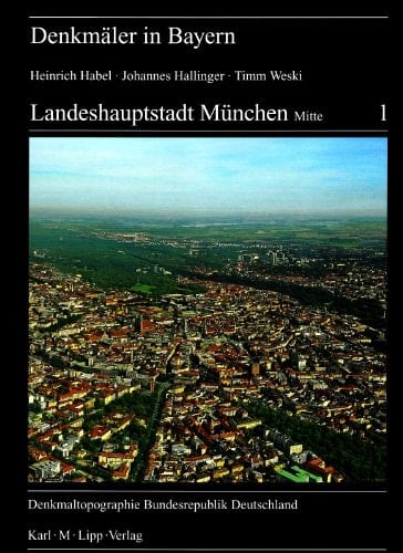 Landeshauptstadt München Mitte : die Bezirke Altstadt und Lehel, Maxvorstadt sowie der Englische Garten / Heinrich Habel ... Aufnahmen von Joachim Sowieja und Michael Forstner. Mit Beitr. von Christian Behrer ... Erstfassung zum Entwurf der Denkmalliste der Stadt München von Heinrich Habel ... mit Fortschreibungen durch Helga Himen und Burkhard Körner. Vorläufiges Verz. der archäologischen Geländedenkmäler von Erwin Keller. Erstellung der Gesamtliste der archäologischen Denkmäler durch Timm Wesk