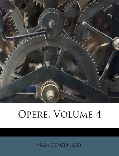 Opere, Volume 4 (Italian Edition)