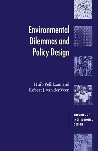 Environmental Dilemmas and Policy Design (Theories of Institutional Design)