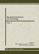 Manufacturing science and technology : selected, peer reviewed papers from the 2011 International Conference on Advanced Engineering Materials and Technology (AEMT 2011), July 29-31, 2011. Sanya, China
