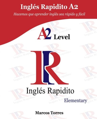 Inglés Rapidito A2: Hacemos que aprender inglés sea rápido y fácil (Spanish Edition)