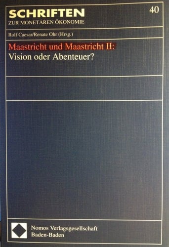 Maastricht Und Maastricht II: Vision Oder Abenteuer? (Schriften Zur Monetaren Okonomie) (German Edition)