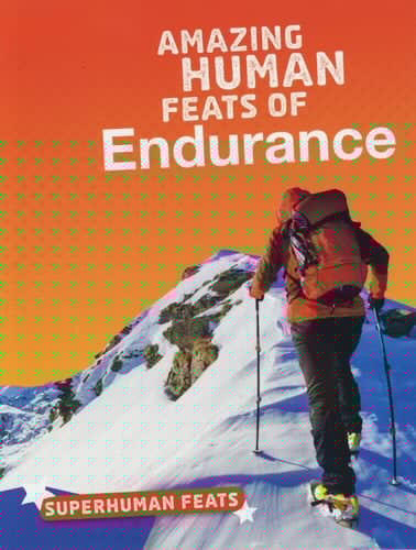 Amazing Human Feats of Endurance
