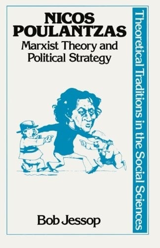 Nicos Poulantzas Marxist Theory and Political Strategy