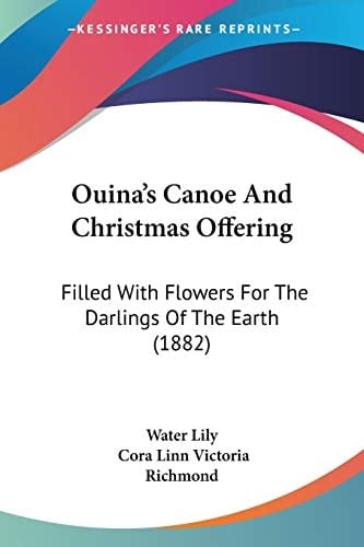 Ouina's Canoe And Christmas Offering Filled With Flowers For The Darlings Of The Earth (1882)