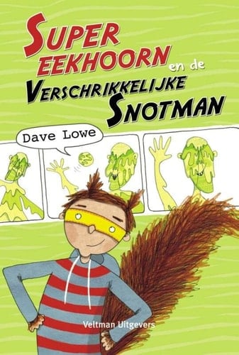 Supereekhoorn en de Verschrikkelijke Snotman