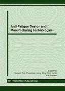 Anti-fatigue Design and Manufacturing Technologies I Special Topic Volume with Invited Peer Reviewed Papers Only